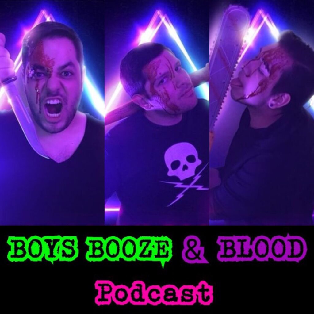 Boys, Booze and Blood! Podcast